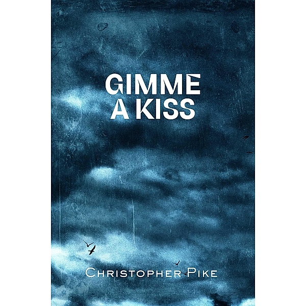Gimme a Kiss, Christopher Pike