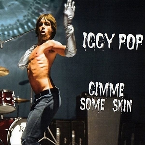 Gimme Some Skin-The 7 Collection, Iggy Pop