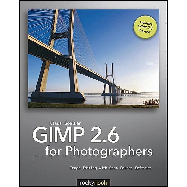 GIMP 2.6 for Photographers / Rocky Nook, Klaus Goelker