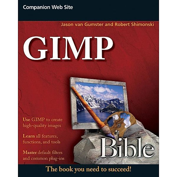 GIMP Bible / Bible, Jason van Gumster, Robert Shimonski