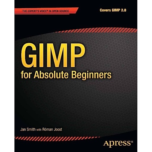 GIMP for Absolute Beginners, Jan Smith, Roman Joost