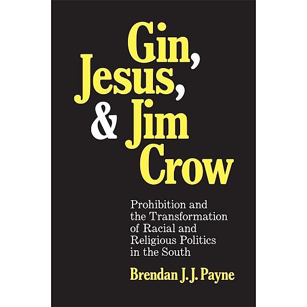 Gin, Jesus, and Jim Crow, Brendan J. J. Payne