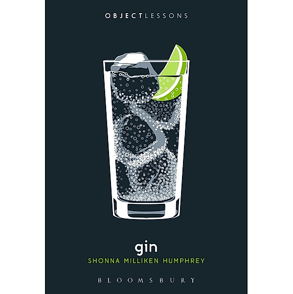 Gin / Object Lessons, Shonna Milliken Humphrey