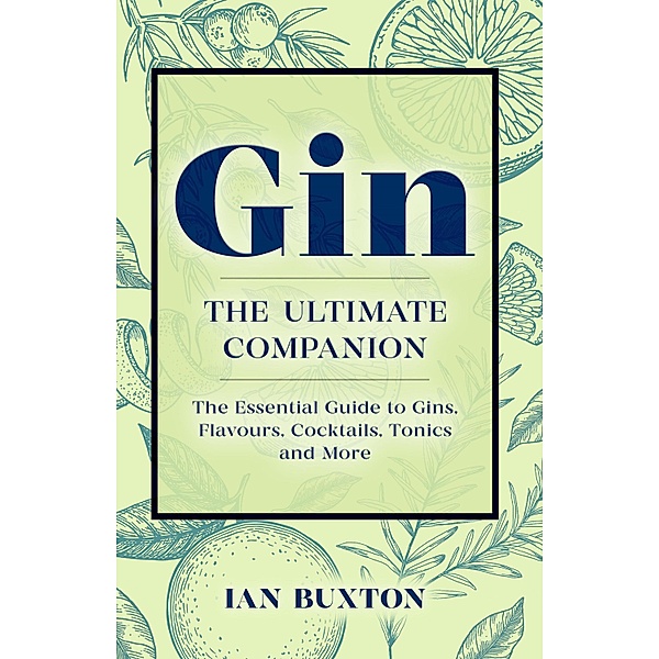 Gin: The Ultimate Companion, Ian Buxton