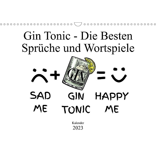 Gin & Tonic Die Besten Sprüche und Wortspiele (Wandkalender 2023 DIN A3 quer), pixs:sell@fotolia, boom.manufaktur@Spreadshirt