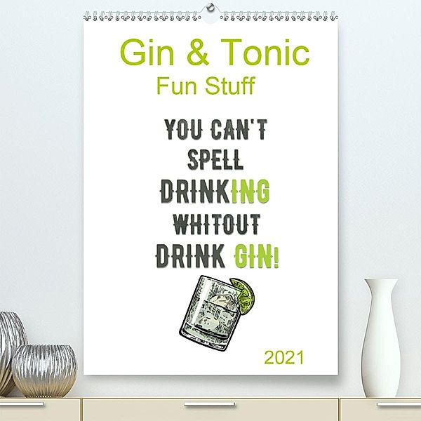 Gin & Tonic - Fun Stuff (Premium, hochwertiger DIN A2 Wandkalender 2021, Kunstdruck in Hochglanz), pixs:sell