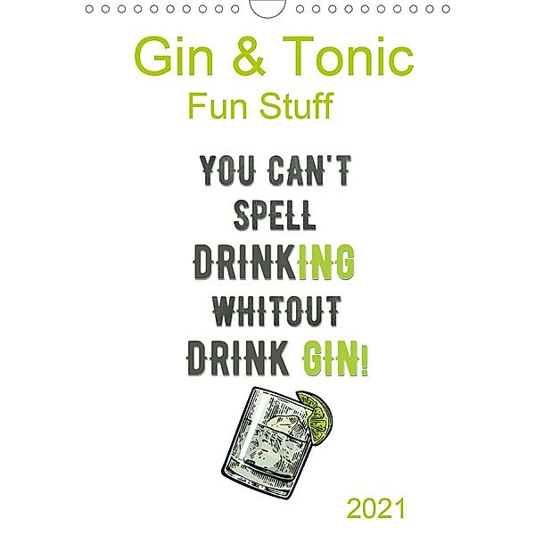 Gin & Tonic - Fun Stuff (Wandkalender 2021 DIN A4 hoch), pixs:sell