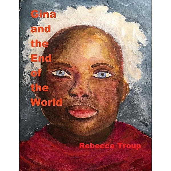 Gina and the End of the World, Rebecca Troup
