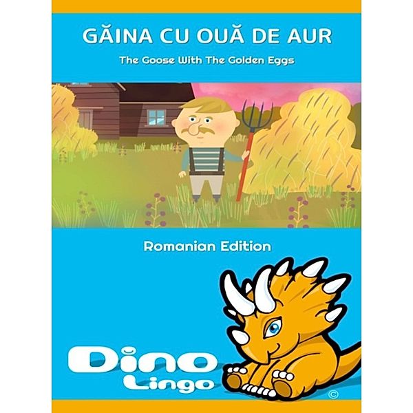 GӐINA CU OUӐ DE AUR / The Goose With The Golden Eggs, Dino Lingo