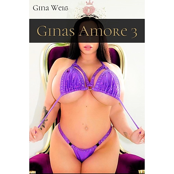 Ginas Amore 3 / Ginas Amore Bd.3, Gina Weiss
