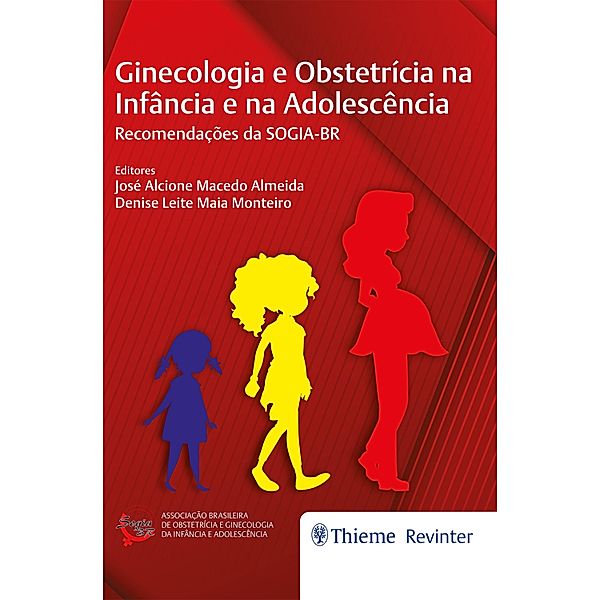 Ginecologia e Obstetrícia na Infância e na Adolescência, José Alcione Macedo, Denise Leite Maia