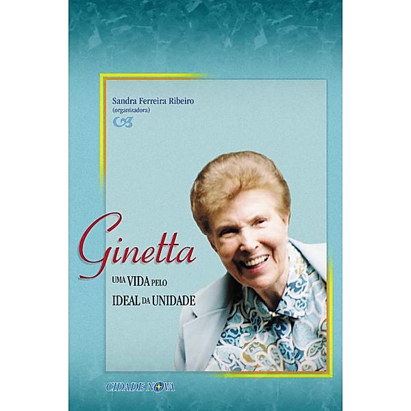 Ginetta, uma vida pelo ideal da unidade, Sandra F Ribeiro