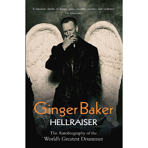 Ginger Baker - Hellraiser: The Autobiography of The World's Greatest Drummer, Ginger Baker