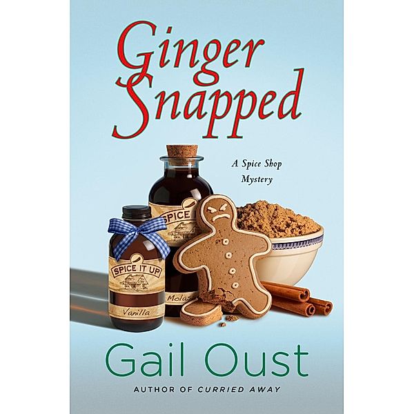 Ginger Snapped / Spice Shop Mystery Series Bd.5, Gail Oust