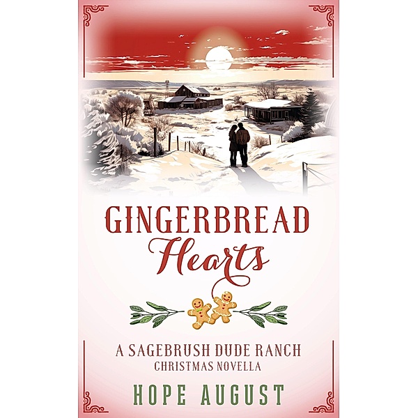 Gingerbread Hearts (Sagebrush Dude Ranch, #2) / Sagebrush Dude Ranch, Hope August