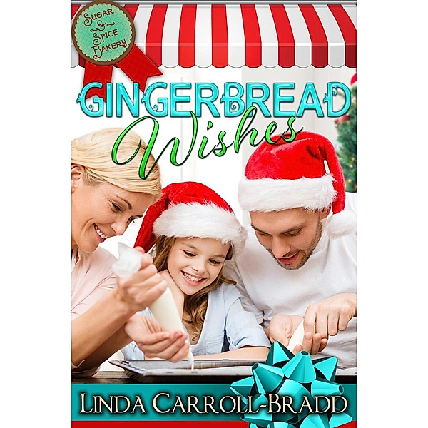 Gingerbread Wishes, book 1 (Sugar & Spice Bakery), Linda Carroll-Bradd