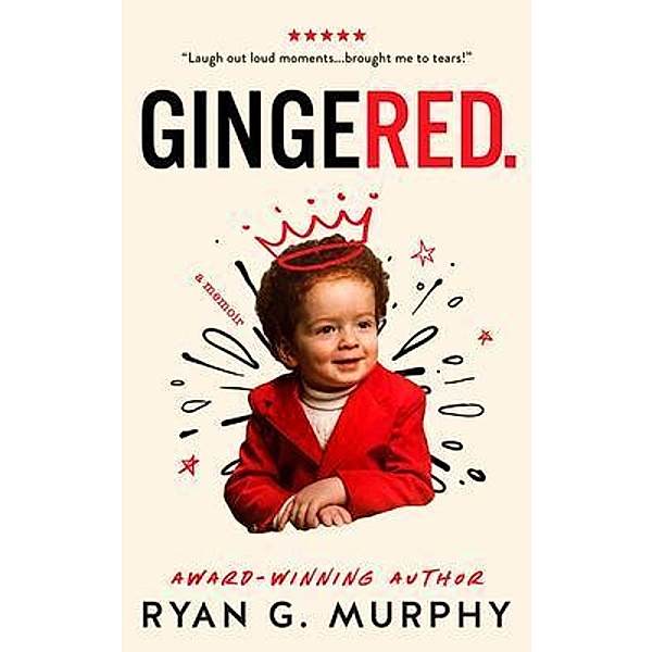 Gingered. A Memoir / Writing for Good Publishing LLC, Ryan Murphy