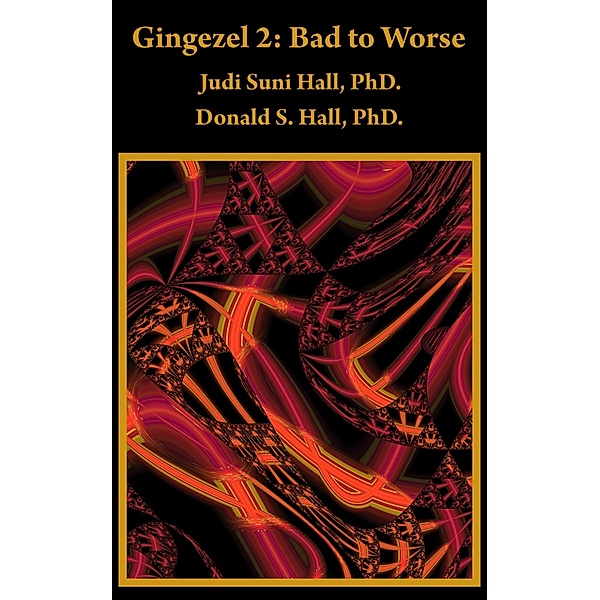 Gingezel 2: Bad to Worse by Judi Suni Hall, PhD. and Donald S. Hall, PhD. / Gingezel Inc, Judi Suni Hall