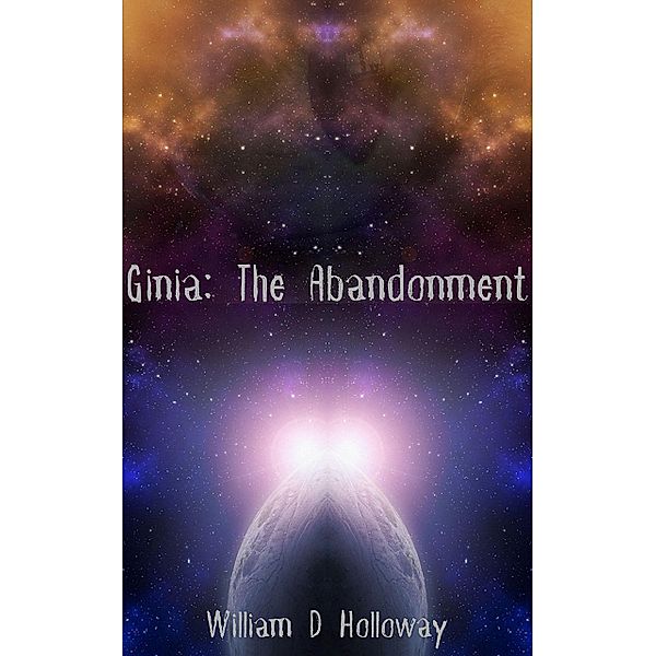 Ginia: The Abandonment, William D Holloway