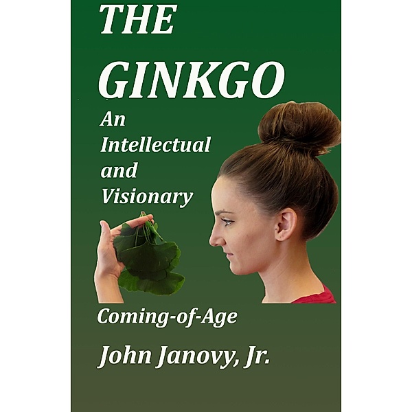 Ginkgo: An Intellectual and Visionary Coming-of-Age / John Janovy, Jr, Jr John Janovy