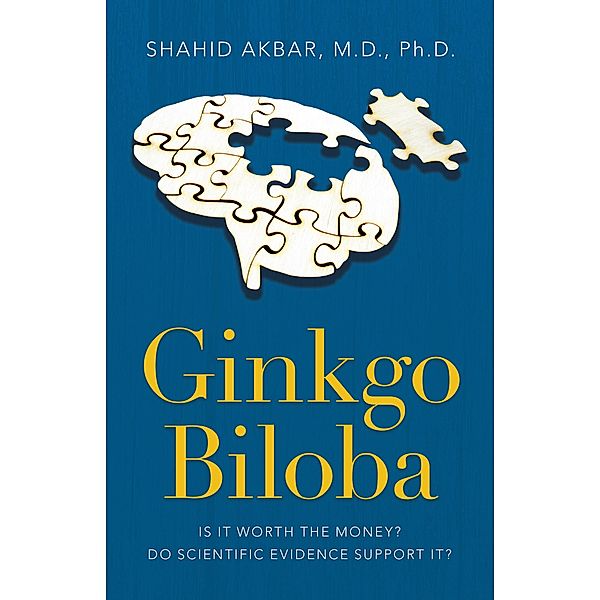 Ginkgo Biloba, Shahid Akbar M. D. Ph. D.