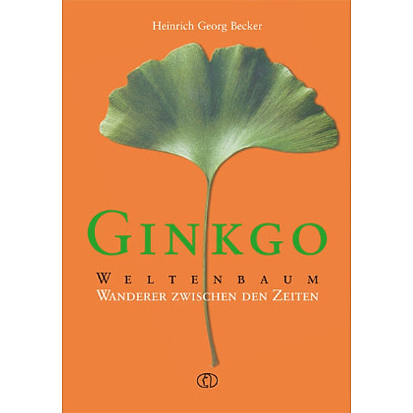 Ginkgo - Weltenbaum, Heinrich G. Becker