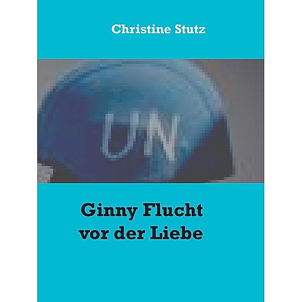 Ginny Flucht vor der Liebe, Christine Stutz