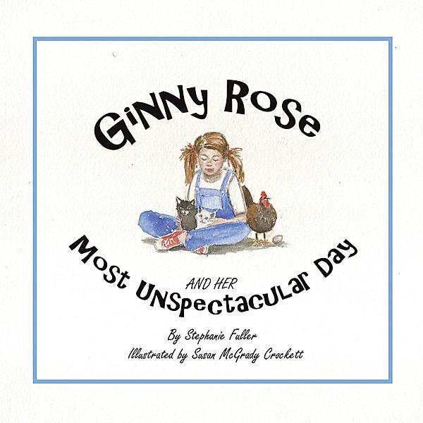 Ginny Rose and Her Most Unspectacular Day, Stephanie Fuller, Susan McGrady Crockett