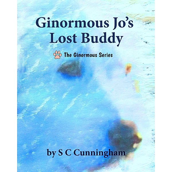 Ginormous Jo's Lost Buddy (The Ginormous Series, #8) / The Ginormous Series, S C Cunningham
