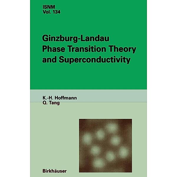 Ginzburg-Landau Phase Transition Theory and Superconductivity / International Series of Numerical Mathematics Bd.134, K. -H. Hoffmann, Q. Tang