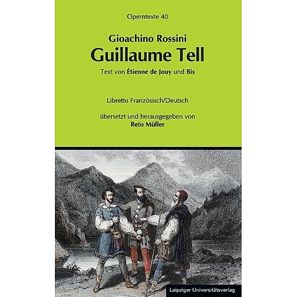 Gioachino Rossini: Guillaume Tell (Wilhelm Tell), Gioachino Rossini: Guillaume Tell (Wilhelm Tell)