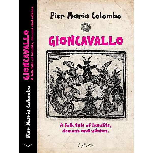 Gioncavallo  - A Folk Tale of Bandits, Demons and Witches. / GIONCAVALLO, Pier Maria Colombo
