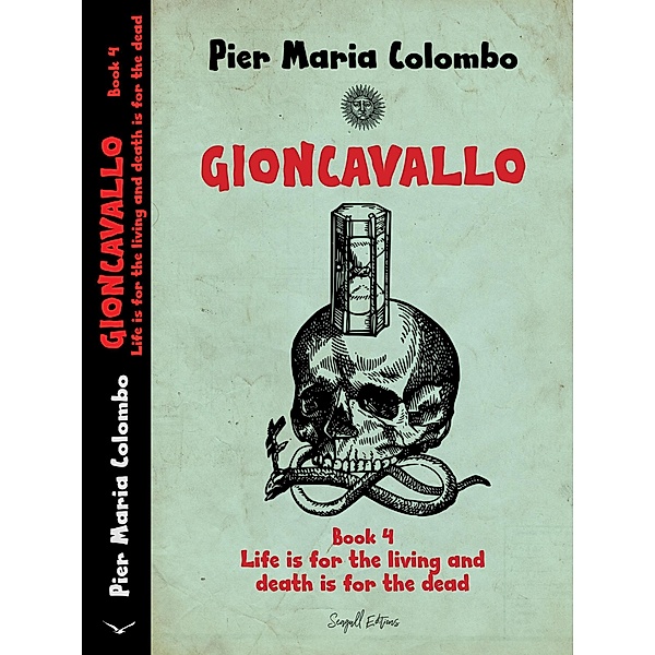 Gioncavallo - Life Is for the Living and Death Is for the Dead / GIONCAVALLO, Pier Maria Colombo