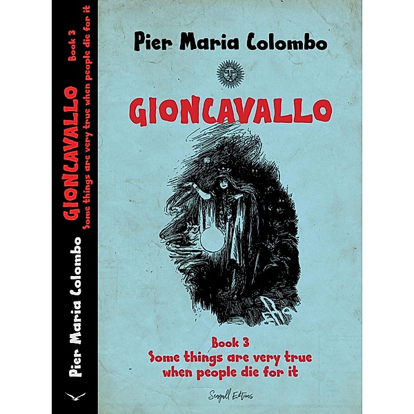 Gioncavallo - Some Things Are Very True When People Die for It / GIONCAVALLO, Pier Maria Colombo