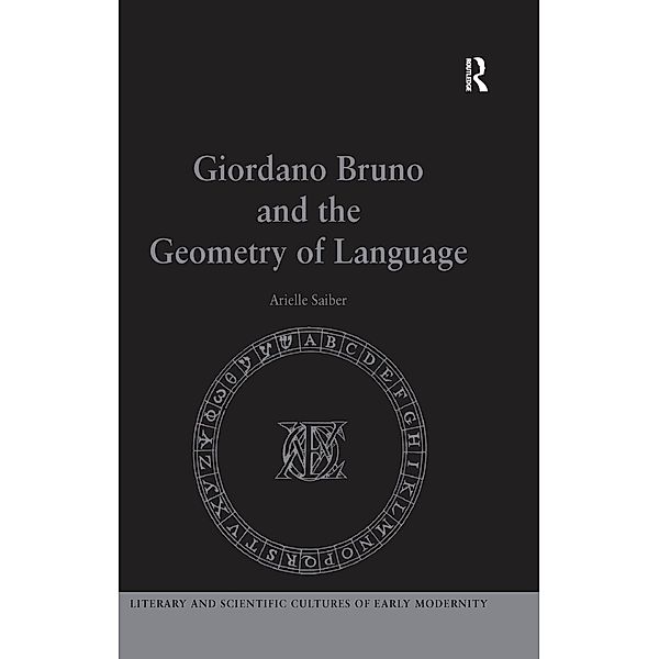 Giordano Bruno and the Geometry of Language, Arielle Saiber