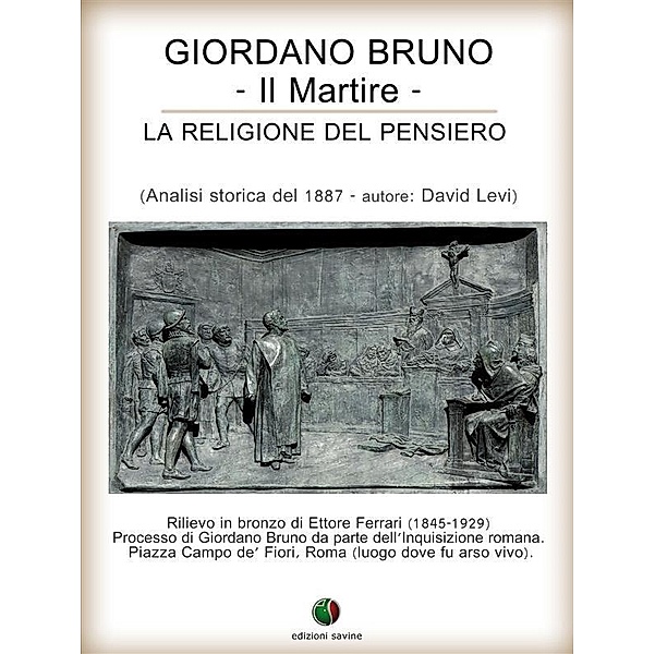 Giordano Bruno o La religione del pensiero - Il Martire / Inquisizione Bd.5, David Levi