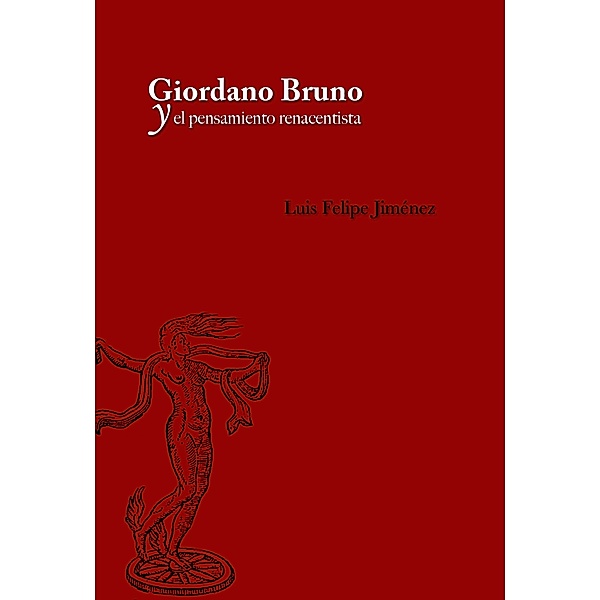 Giordano Bruno y el pensamiento renacentista, Luis Felipe Jimenez