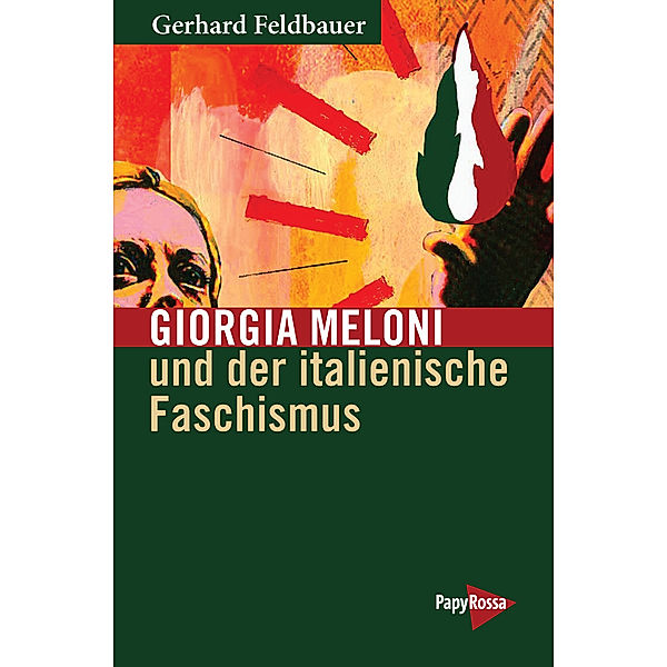 Giorgia Meloni und der italienische Faschismus, Gerhard Feldbauer