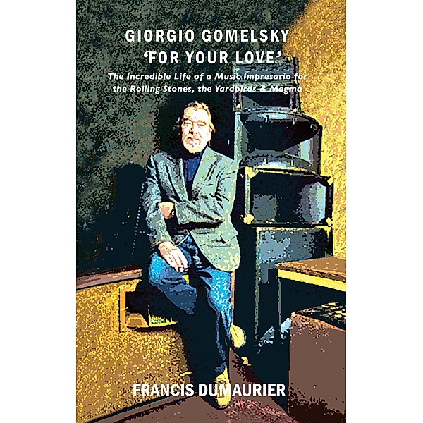 Giorgio Gomelsky 'For Your Love', Francis Dumaurier