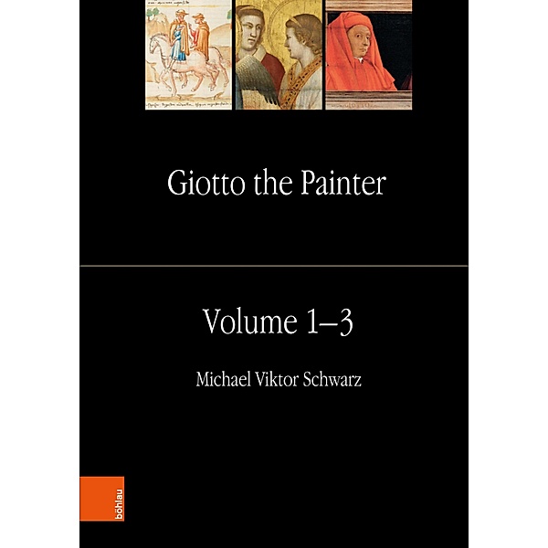 Giotto the Painter. Volume 1-3 / Giotto the Painter Bd.13, Michael Viktor Schwarz