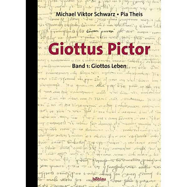 Giottus Pictor: Bd.1 Giottos Leben, Michael Viktor Schwarz, Pia Theis