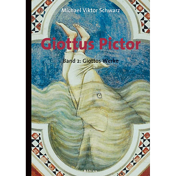 Giottus Pictor: Bd.2 Giottus Pictor; ., Michael V. Schwarz