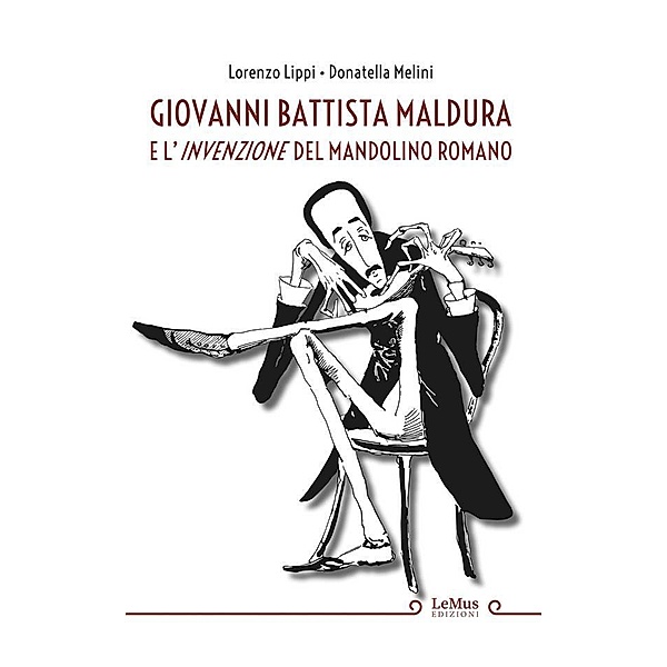 Giovanni Battista Maldura e l'invenzione del mandolino romano, Lorenzo Lippi, Donatella Melini