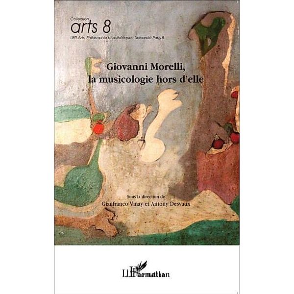 Giovanni Morelli, la musicologie hors d'elle / Hors-collection, Antony Desvaux