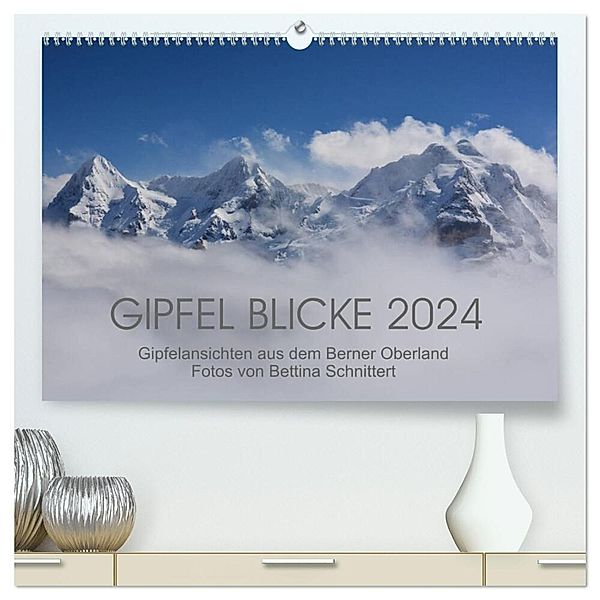 Gipfel Blicke (hochwertiger Premium Wandkalender 2024 DIN A2 quer), Kunstdruck in Hochglanz, Bettina Schnittert