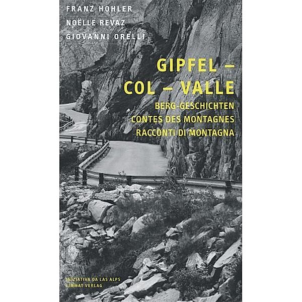 Gipfel - Col - Valle, Franz Hohler, Noëlle Revaz, Giovanni Orelli