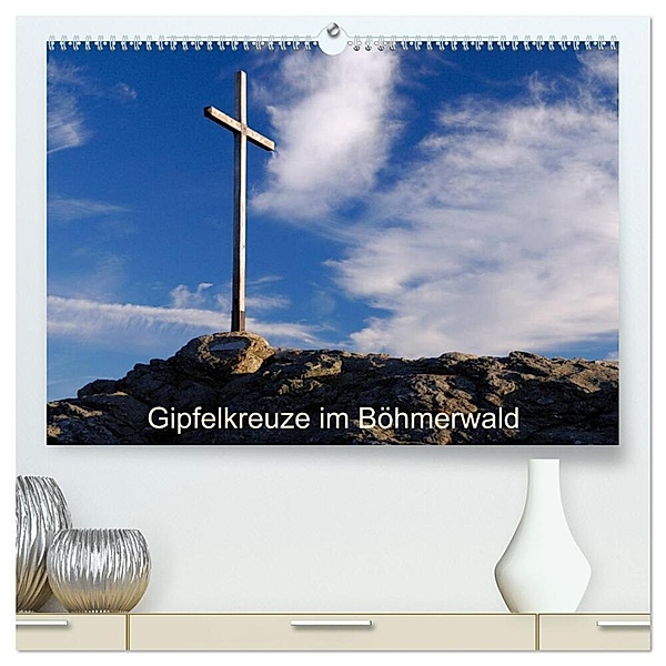 Gipfelkreuze im Böhmerwald (hochwertiger Premium Wandkalender 2024 DIN A2 quer), Kunstdruck in Hochglanz, Markus Eickhoff
