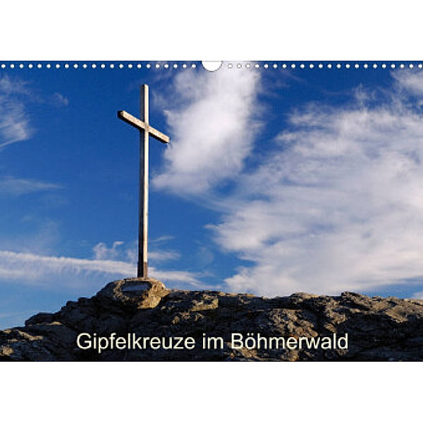 Gipfelkreuze im Böhmerwald (Wandkalender 2022 DIN A3 quer), Markus Eickhoff