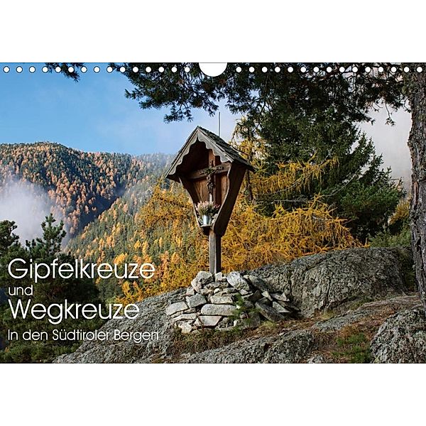 Gipfelkreuze und Wegkreuze in den Südtiroler Bergen (Wandkalender 2020 DIN A4 quer), Georg Niederkofler