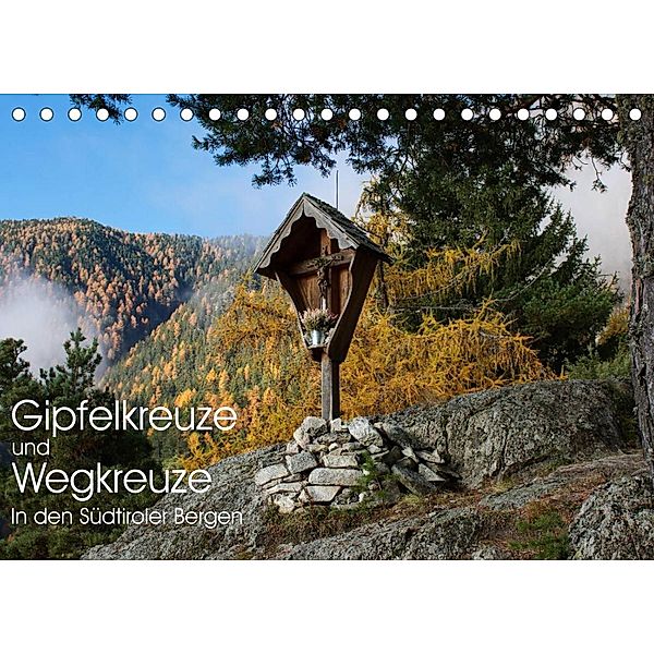 Gipfelkreuze und Wegkreuze in den Südtiroler Bergen (Tischkalender 2023 DIN A5 quer), Georg Niederkofler